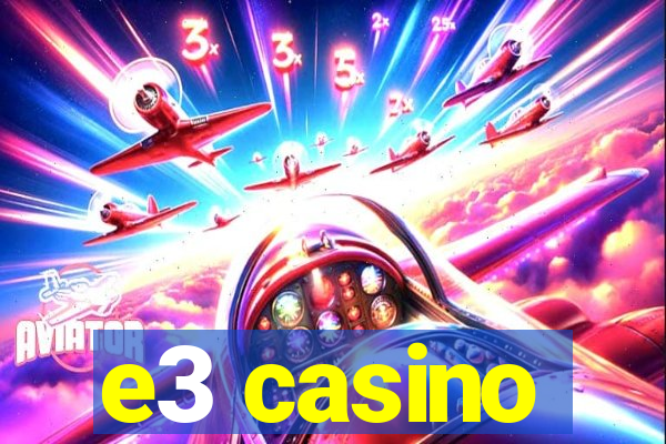 e3 casino